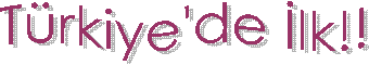 T�rkiye'de �lk!!
